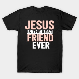 JESUS IS THE BEST FRIEND EVER SHIRT- FUNNY CHRISTIAN T-Shirt